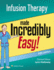 Infusion Therapy Made Incredibly Easy Incredibly Easy Series R