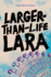 Larger-Than-Life Lara