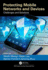 Protecting Mobile Networks and Devices: Challenges and Solutions