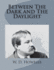 Between The Dark and The Daylight