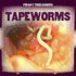 Tapeworms (Freaky Freeloaders: Bugs That Feed on People, 5)