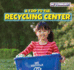 A Trip to the Recycling Center (My Community)