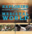 Exploring the Life, Myth, and Art of the Medieval World (Civilizations of the World)