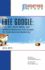 Free Google: Free SEO, Social Media, and AdWords Resources from Google for Small Business Marketing
