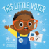 This Little Voter (Little Bee Books)