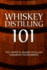 Whiskey Distilling 101: The Complete Whiskey Distilling Handbook for Beginners