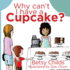 Why Can't I Have a Cupcake? : a Book for Children With Allergies and Food Sensitivities