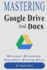 Mastering Google Drive and Docs (With Tips)