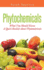 Phytochemicals: What You Should Know - A Quick Booklet about Phytonutrients