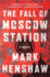 The Fall of Moscow Station: a Novel (a Jonathan Burke/Kyra Stryker Thriller)