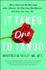 It Takes One to Tango: How I Rescued My Marriage With (Almost) No Help From My Spouseand How You Can, Too