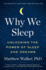 Why We Sleep: Unlocking the Power of Sleep and Dreams [Paperback] Walker, Matthew