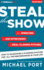 Steal the Show: From Speeches to Job Interviews to Deal-Closing Pitches, How to Guarantee a Standing Ovation for All the Performances in Your Life