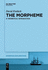 The Morpheme: a Theoretical Introduction (Interface Explorations [Ie], 31)