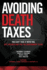 Avoiding Death Taxes: You Can't Take It With You, But You Need Not Pay the Government To Die