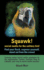 Squawk! Social Media for the Solitary Bird: Find Your Flock, Express Yourself, Stand Out from the Crowd: Common Sense Social Media Strategies for the Individualist. Twitter, Youtube, Blog, & Linkedin Your Way to Social Media Success