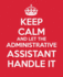 Keep Calm and Let the Administrative Assistant Handle It: Be the Ultimate Assistant Gift Book | Notebook | Journal | Handbook for Administrative Professionals Appreciation (Volume 4)
