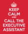 Keep Calm and Call the Executive Assistant: Ultimate Assistant Gift Book | Journal | Notebook | Handbook | Quotes | to Do List Book: 6 (Administrative Professional Appreciation)