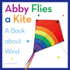 Abby Flies a Kite: a Book About Wind (My Day Learning Science)