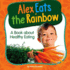 Alex Eats the Rainbow: a Book About Healthy Eating (My Day Learning Health and Safety)