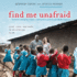 Find Me Unafraid: Love, Loss, and Hope in an African Slum