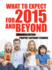 What to Expect for 2015 and Beyond: Expanded Edition