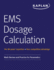 Ems Dosage Calculation: Math Review and Practice for Paramedics