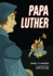 Papa Luther: a Graphic Novel (Together By Grace)