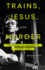Trains, Jesus, and Murder the Gospel According to Johnny Cash
