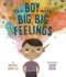 The Boy With Big, Big Feelings (the Big, Big Series, 1)