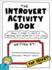 The Introvert Activity Book: Draw It, Make It, Write It (Because You'D Never Say It Out Loud) (Introvert Doodles)