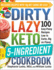 The Dirty, Lazy, Keto 5-Ingredient Cookbook: 100 Easy-Peasy Recipes Low in Carbs, Big on Flavor (Dirty, Lazy, Keto Diet Cookbook Series)