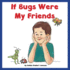 If Bugs Were My Friends