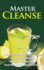 Master Cleanse: The Ultimate Beginner's Guide for Understanding the Master Cleanse Diet And What You Need to Know