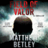 Field of Valor: a Thriller (Logan West Thrillers, 3)