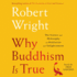 Why Buddhism is True: the Science and Philosophy of Enlightenment