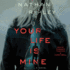 Your Life is Mine