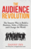 The Audience Revolution: the Smarter Way to Build a Business, Make a Difference, and Change the World