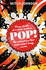 Pop! : Fizzy Drinks. a Trillion Dollars. the Adventure That Ends With a Bang