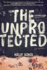 The Unprotected: a Novel