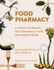 Food Pharmacy: a Guide to Gut Bacteria, Anti-Inflammatory Foods, and Eating for Health. a Prescription Diet You Will Never Overdose on