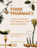 Food Pharmacy: a Guide to Gut Bacteria, Anti-Inflammatory Foods, and Eating for Health