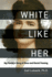 White Like Her My Familys Story of Race and Racial Passing