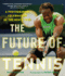 The Future of Tennis: a Photographic Celebration of the Men's Tour