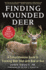 Finding Wounded Deer: A Comprehensive Guide to Tracking Deer Shot with Bow or Gun