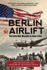 The Berlin Airlift: the Cold War Mission to Save a City