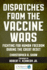 Dispatches From the Vaccine Wars: Fighting for Human Freedom During the Great Reset (Children's Health Defense)