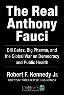 Real Anthony Fauci: Bill Gates, Big Pharma, and the Global War on Democracy and Public Health (Children's Health Defense)