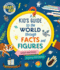 Kid's Guide to the World Through Facts and Figures: Smart Kids By American Mensa