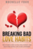 Breaking Bad Love Habits: the Lovers Guide to Creating Passion, Fire and Everlasting Love in Relationships